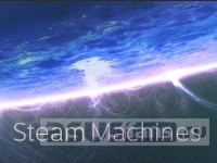    Steam Machines